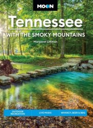 Moon Tennessee: With the Smoky Mountains: Outdoor Recreation, Live Music, Whiskey, Beer & BBQ, 9th Edition