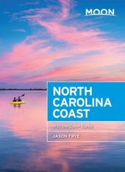 Moon North Carolina Coast: With the Outer Banks (Travel Guide), 3rd Edition