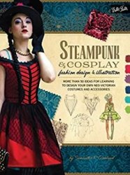 Steampunk & Cosplay Fashion Design & Illustration