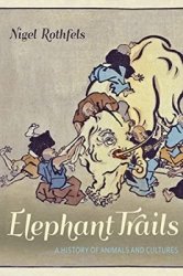 Elephant Trails: A History of Animals and Cultures