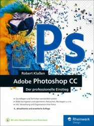 Adobe Photoshop CC: Photoshop-Know-how fur Einsteiger im Grafik, 4. Auflage