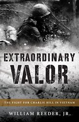 Extraordinary Valor: The Fight for Charlie Hill in Vietnam