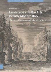 Landscape and the Arts in Early Modern Italy: Theatre, Gardens and Visual Culture