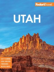 Fodor's Utah: with Zion, Bryce Canyon, Arches, Capitol Reef, and Canyonlands National Parks (Full-color Travel Guide)