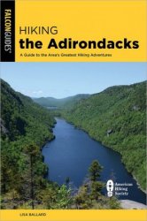 Hiking the Adirondacks: A Guide to the Area's Greatest Hiking Adventures, 3rd Edition