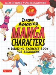 Draw Amazing Manga Characters: A Drawing Exercise Book for Beginners - Learn the Secrets of Japanese Illustrators
