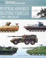 Postwar Armored Fighting Vehicles: 1945-Present (The Essential Vehicle Identification Guide)