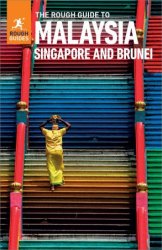 The Rough Guide to Malaysia, Singapore & Brunei (Rough Guides Main Series), 10th Edition