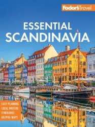Fodor's Essential Scandinavia: The Best of Norway, Sweden, Denmark, Finland, and Iceland (Full-color Travel Guide), 3rd Edition