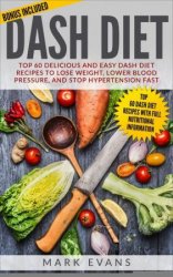 DASH Diet: Top 60 Delicious and Easy DASH Diet Recipes to Lose Weight, Lower Blood Pressure