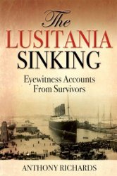 The Lusitania Sinking: Eyewitness Accounts from Survivors