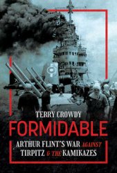 Formidable: Arthur Flints War Against Tirpitz and the Kamikazes