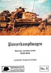 Panzerkampfwagen: German Combat Tanks 1939-1945 (Wehrmacht Illustrated 6)