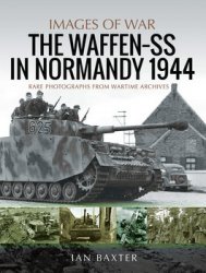 The Waffen-SS in Normandy, 1944 (Images of War)