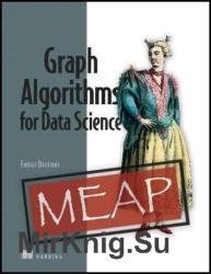 Graph Algorithms for Data Science (MEAP v7)