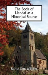 The Book of Llandaf as a Historical Source: 38 (Studies in Celtic History)