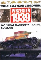 Wojskowe Transporty Kolejowe (Wielki Leksykon Uzbrojenia: Wrzesien 1939 Tom 175)