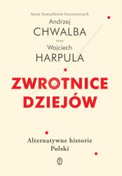 Zwrotnice dziejow. Alternatywne historie Polski