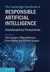 The Cambridge Handbook of Responsible Artificial Intelligence: Interdisciplinary Perspectives