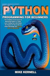 Python Programming for Beginners: The Complete Crash Course to Mastering Python in 7 Days