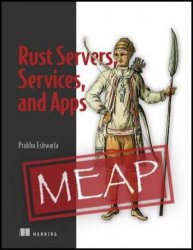 Rust Servers, Services, and Apps (MEAP v14)