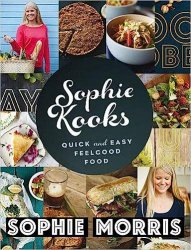 Sophie Kooks: Quick and Easy Feel Good Food