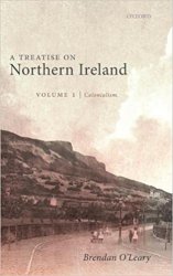 A Treatise on Northern Ireland: Colonialism, Volume I