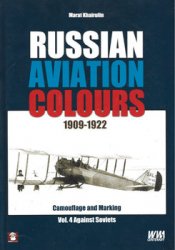 Russian Aviation Colours 1909-1922: Camouflage and Markings Vol.4 Against Soviets