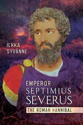 Emperor Septimius Severus: The Roman Hannibal