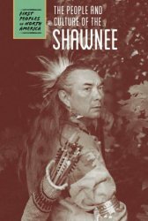 The People and Culture of the Shawnee (First Peoples of North America)