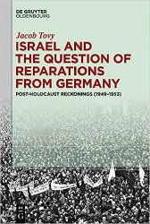 Israel and the Question of Reparations from Germany: Post-Holocaust Reckonings (19491953)