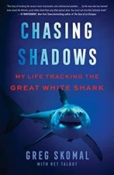 Chasing Shadows: My Life Tracking the Great White Shark