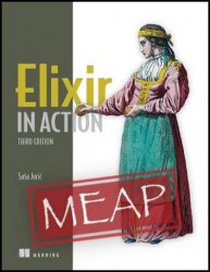 Elixir in Action, Third Edition (MEAP v7)