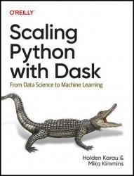 Scaling Python with Dask:  From Data Science to Machine Learning (Final)