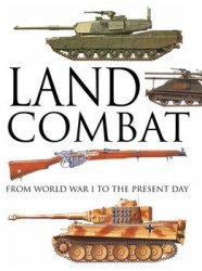 Land Combat: From World War I to the Present