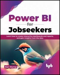 Power BI for Jobseekers: Learn how to create interactive dashboards and reports, and gain insights from the data