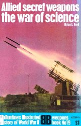 Allied Secret Weapons: The War of Science (Ballantine's Illustrated History of World War II, Weapons Book 19)