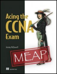 Acing the CCNA Exam (MEAP v3)