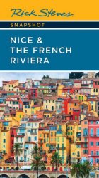 Rick Steves Snapshot Nice & the French Riviera (Rick Steves Snapshot), 3rd Edition