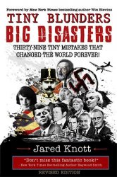 Tiny Blunders/Big Disasters: Thirty-Nine Tiny Mistakes That Changed the World Forever