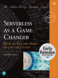 Serverless as a Game Changer: How to Get the Most out of the Cloud (Early Release)