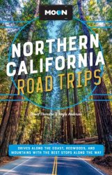 Northern California Road Trips (Moon Travel Guide), 2nd Edition