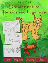 Drawing Nature for Kids and Beginners: 100 Drawing Ideas Step by Step