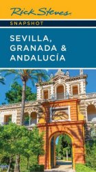 Rick Steves Snapshot Sevilla, Granada & Andalucia (Rick Steves Snapshot), 7th Edition