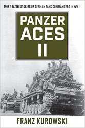 Panzer Aces II: More Battle Stories of German Tank Commanders in WWII (2022)