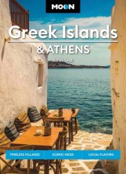Moon Greek Islands & Athens: Timeless Villages, Scenic Hikes, Local Flavors (Moon Travel Guide), 2nd Edition