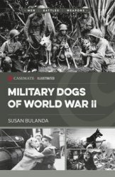 Military Dogs of World War II (Casemate Illustrated)