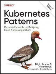 Kubernetes Patterns: Reusable Elements for Designing Cloud Native Applications, 2nd Edition (Final)
