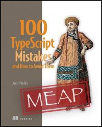 100 TypeScript Mistakes and How to Avoid Them (MEAP v1)