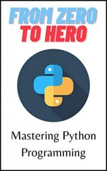 From Zero To Hero: Mastering Python Programming